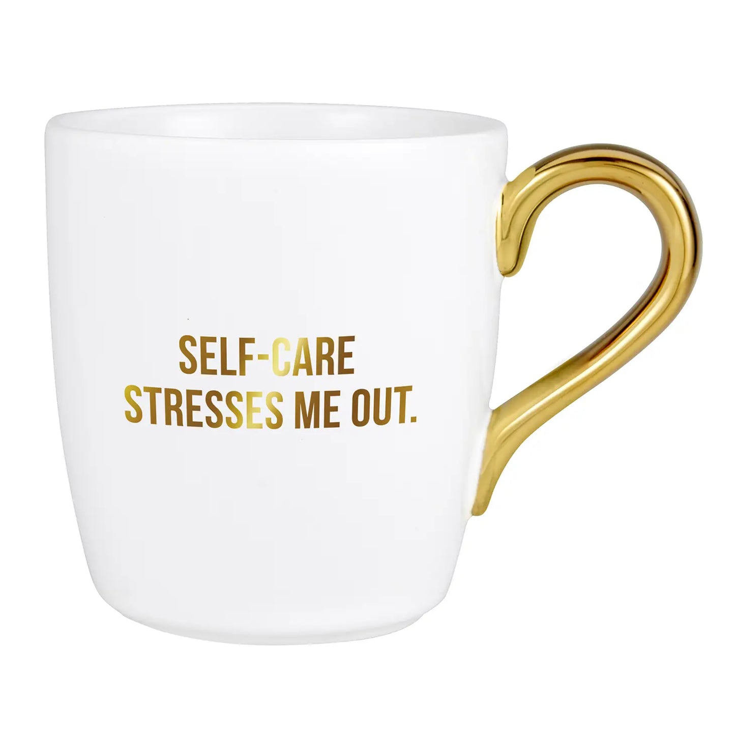 Self Care Stresses Me Out (Gold Mug)