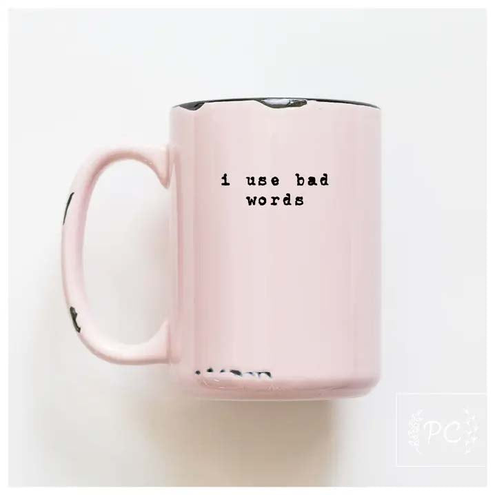 “I use bad words” Mug